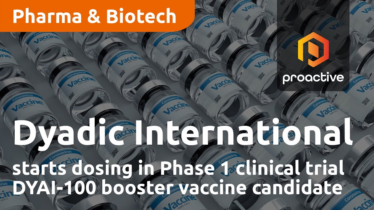 Dyadic International starts dosing in Phase 1 clinical trial DYAI-100 booster vaccine candidate