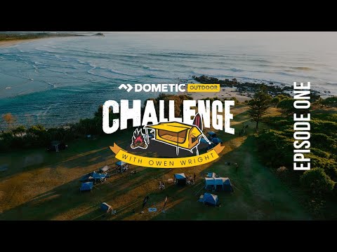 The Dometic Outdoor Challenge with Owen Wright - Episode 1