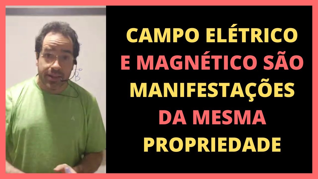 DIFERENÇA ENTRE CAMPO ELÉTRICO E MAGNÉTICO | Renato Brito