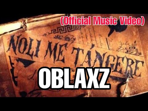 OBLAXZ - NOLI ME TANGERE (OFFICIAL MUSIC VIDEO) BY OBLAXZ 1 PRODUCTION & DEF JAM RECORDS