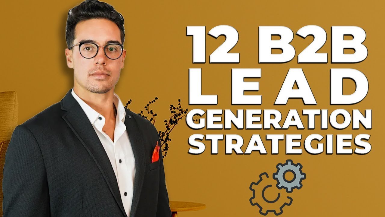12 B2B Lead Generation Strategies For 2024