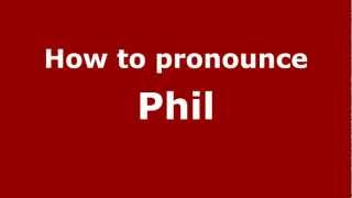 How to pronounce Phil