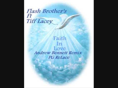 Flash Brothers Ft Tiff Lacey Faith In Love Andrew Bennett Remix PG ReLace