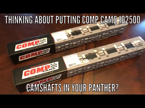 Thinking About Putting Comp Cams 102500 Camshafts In Your Panther?