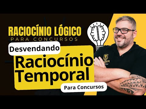 Raciocínio Lógico para Concursos - Aula Raciocínio Temporal