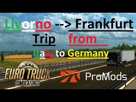 Euro Truck Simulator 2: Promods 2.11: Livorno (I) - Frankfurt (D) Timelapse
