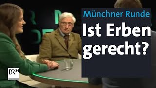 Erben, Steuern und Vermögen: Ist unser Wohlstand fair verteilt? | Münchner Runde | BR24