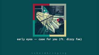 early eyes — case for you | lyrics