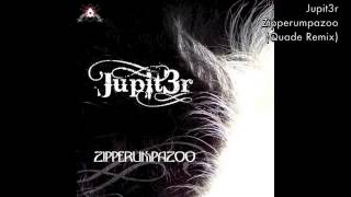 Jupit3r - Zipperumpazoo (Quade Remix)