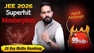 JEE 2026 Maths Strategy 🔥 | 20-Day Superhit Masterplan for 99%ile+ | Sachin Mor Sir