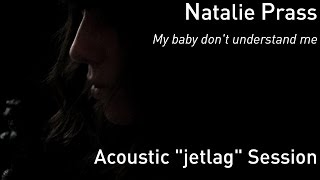 #708 Natalie Prass -  My baby don&#39;t understand me (Acoustic &quot;jetlag&quot; Session)