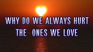 WHY DO WE ALWAYS HURT THE  ONES WE LOVE - DAN HILL | LYRICS VIDEO