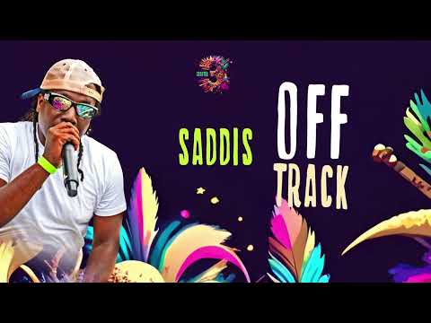 Saddis - Off Track (Chapter 3 Riddim) Soca 2024