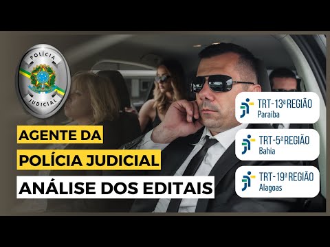 Análise dos editais TRT BA; TRT PB; TRT AL para o cargo de Agente da Polícia Judicial