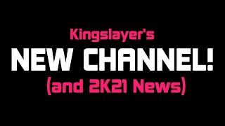 NEW CHANNEL!!!  (and NBA 2K21 News!)