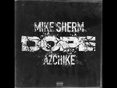 Mike Sherm - Dope Ft. AzChike