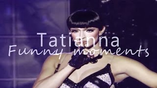 Tatianna - Funny Moments