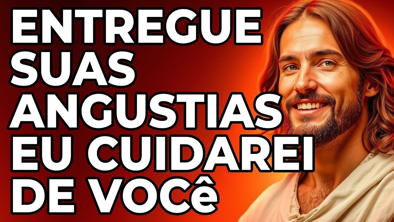 Entrega tuas angustias, Eu te sustentarei – Confia em Mim | Deus te diz isso hoje