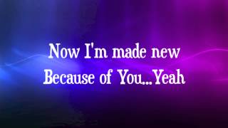 Lincoln Brewster - Made New - (with lyrics) (2014)
