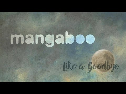 MANGABOO - LIKE A GOODBYE