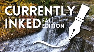 Currently Inked Fall Edition | Fountain Pens & Inks – Autumn 2025 Pen Lineup