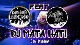 Download lagu DJ MATA HATI - Iis Dahlia Terbaru full Bass | kapten Asia ft Dexsen Remixer mp3