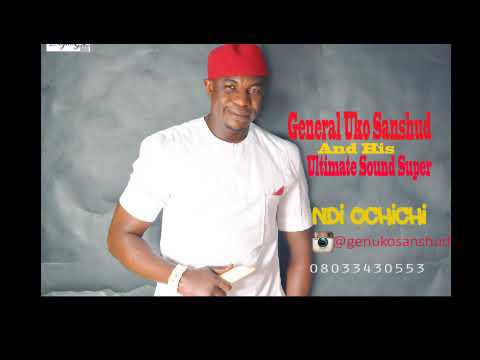 Gen.Uko Sanshud - Ndi Ochichi