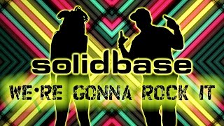 SOLID BASE - We&#39;re Gonna Rock It