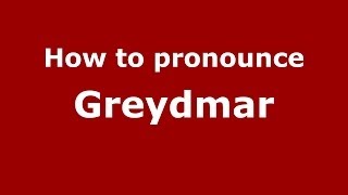 How to pronounce Greydmar