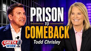 Todd Chrisley Breaks His Silence on Prison, Family, and Trump’s Pardon | Greta Wire | NEWSMAX