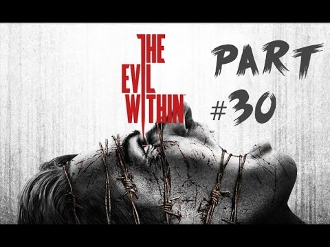 The Evil Within Gameplay Walkthrough Pt. 30