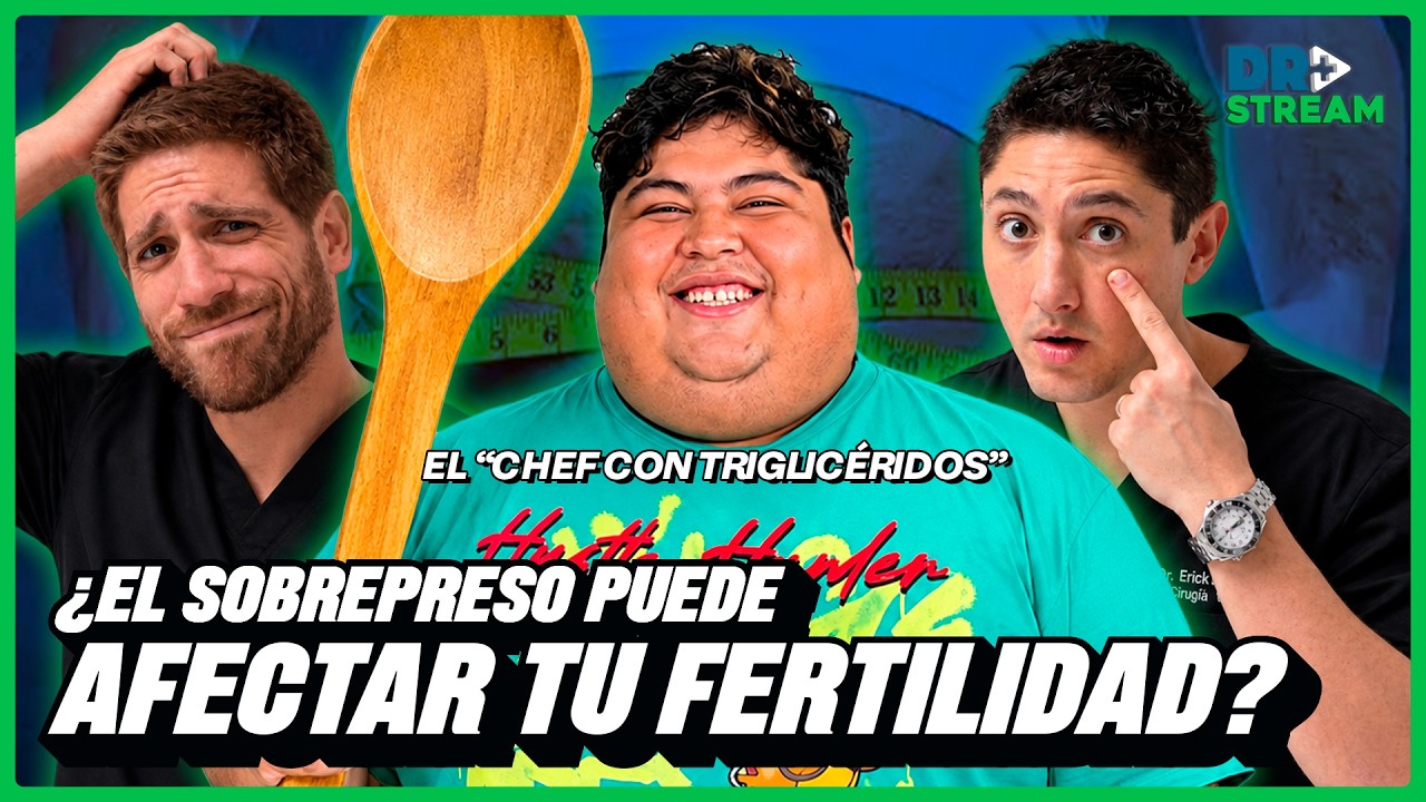 EL CHEF CON TRIGLICÉRIDOS ¿EL SOBREPESO PUEDE AFECTAR TU FERTILIDAD?| DR. STREAM | #DRSTREAM |OCT 14