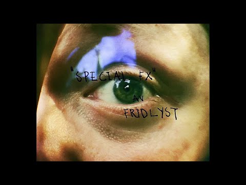 Fridlyst - Special FX (musikvideo)