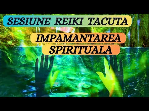 SESIUNE REIKI TACUTA - IMPAMANTAREA SPIRITUALA - 741hz
