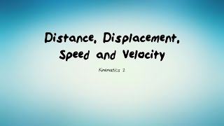 Kinematics 2: Distance, Displacement, Speed and Velocity
