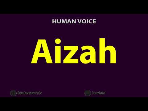 How To Pronounce Aizah