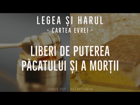 7.SUNTEM LIBERI DE PUTEREA PĂCATULUI ȘI A MORȚI
