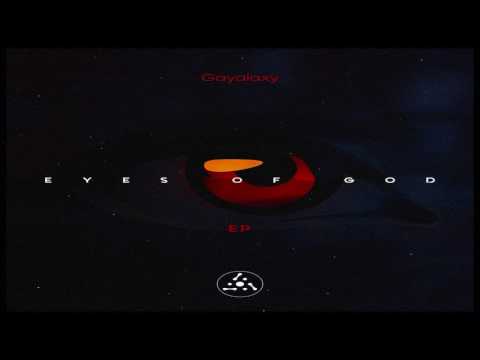 Gayalaxy - Eyes of God ᴴᴰ