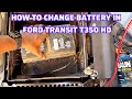 How to change battery in 2018 Ford Transit T350 HD The Easiest way