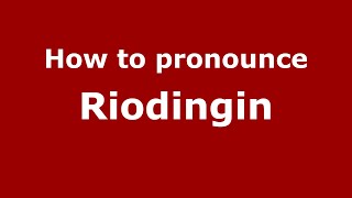 How to pronounce Riodingin