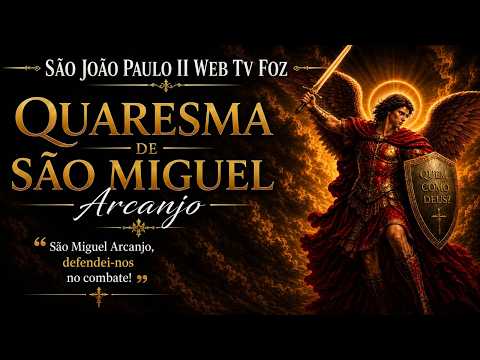 QUARESMA DE SÃO MIGUEL ARCANJO - 22° DIA    -  08/09/2026