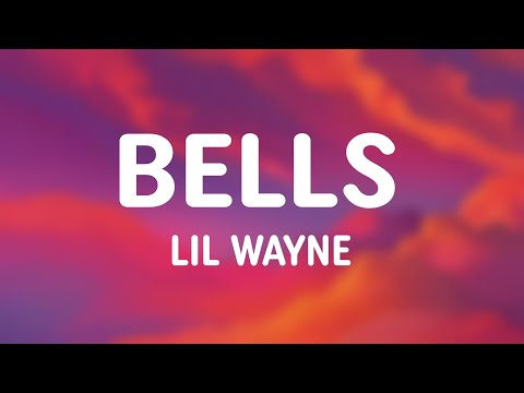 Lil Wayne - Bells (Lyrics)