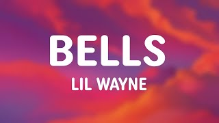 Lil Wayne - Bells (Lyrics)