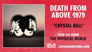 &quot;Crystal Ball&quot; by Death From Above 1979 (Official Audio)