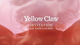 Yellow Claw - Invitation (feat. Yade Lauren) [Official Full Stream]