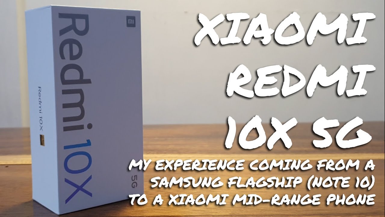Xiaomi Redmi 10X 5G [My Experience Coming From a Samsung Flagship To A Xiaomi Mid-Range Phone]