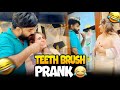 TEETH BRUSH PRANK ASIM K SATH PRANK HEAVY GONE WRONG