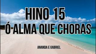 Hino 15 – Ó Alma que Choras | Piano, Cello, Violão e Voz | CCB- Ananda Freitas e Gabriel