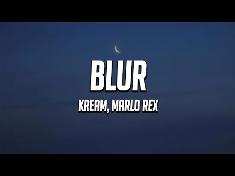 KREAM x Marlo Rex - Blur (Lyrics)