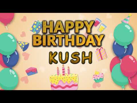 KUSH HAPPY BIRTHDAY SONG 2